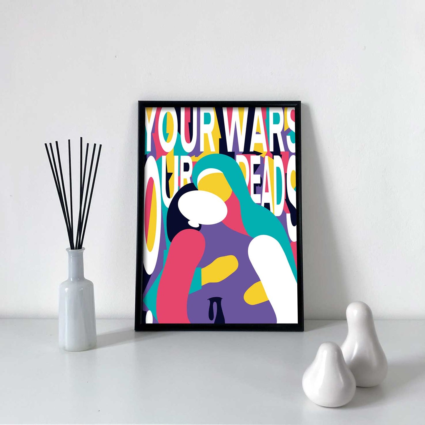 YOUR WARS OUR DEADS: Stampa Digitale a Colori  - 29,7x42 - Poster Art